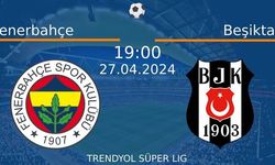 27 Nisan 2024 Saat 19:00'de! Fenerbahçe vs Beşiktaş Maçı: Sadece Burada Donmadan İzleyin!