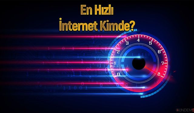 En hızlı internet sağlayıcıları hangileri?