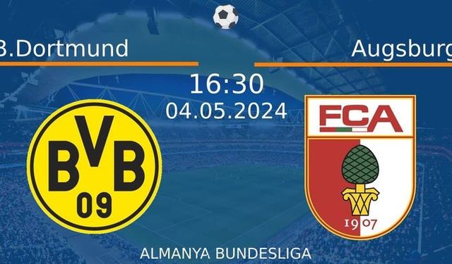4 Mayıs 2024 Saat 16:30'da!  B.Dortmund vs Augsburg Maçı: Sadece Burada Donmadan İzleyin!
