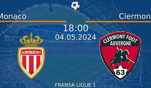 4 Mayıs 2024 Saat 18:00'da! Monaco vs Clermont Maçı: Sadece Burada Donmadan İzleyin!