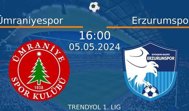 5 Mayıs 2024 Saat 16:00'da! Ümraniyespor vs Erzurumspor Maçı: Sadece Burada Donmadan İzleyin!