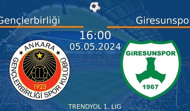 5 Mayıs 2024 Saat 16:00'da! Gençlerbirliği vs Giresunspor Maçı: Sadece Burada Donmadan İzleyin!