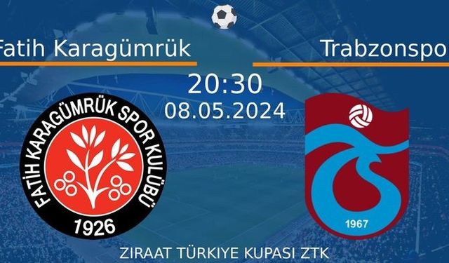 8 Mayıs 2024 Saat 20:30'da! Fatih Karagümrük vs Trabzonspor Maçı: Sadece Burada Donmadan İzleyin!